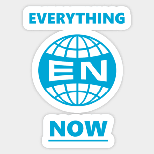 Everything NOW Sticker